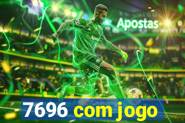 7696 com jogo